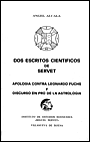 Dos escritos cientficos de Servet. Apologa contra Leonardo Fuchs y discurso en pro de la Astrologa