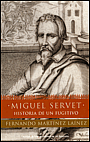 Miguel Servet, Historia de un Fugitivo